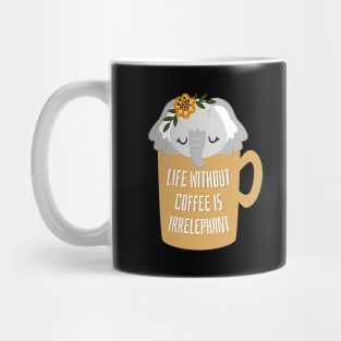 Cute Life Without Coffee is Irrelephant Pun Graphic Mug